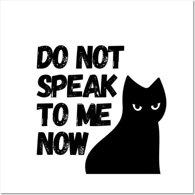 Do Not Speak To Me Now Cat Wall Art by CuteAndFun
